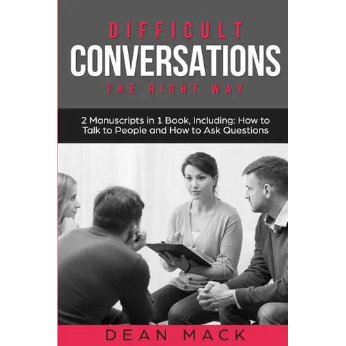 Difficult Conversations: The Right Way - Bundle - The Only 2 Books You Need to Master Though Conversations, Difficult People and Fierce Convers