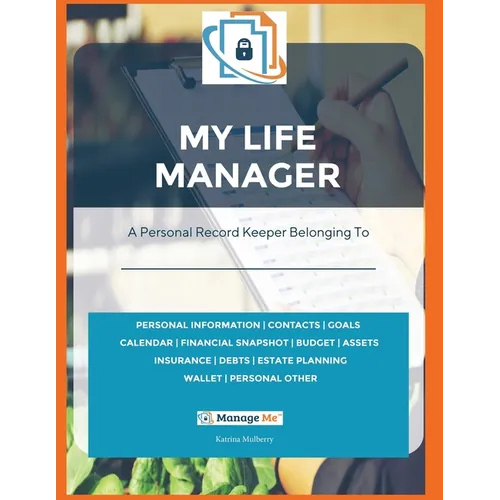 My Life Manager(c): A Complete Record Keeper & Log Book for Financial Planning, Money Management, Goal-Setting, Important Dates & More Record All Your