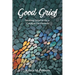 Good Grief: Inviting Grief to Be a Catalyst for Growth