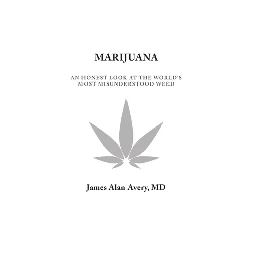 Marijuana: An Honest Look at the World's Most Misunderstood Weed