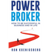 Power Broker: How to Succeed in Life and Business