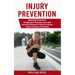 Injury Prevention: Optimizing Performance Through Injury Prevention, pain-relief (Essential Elements of Optimal Lifelong Fitness and Injury Prevention