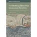 The Making of Brazilian Amazonian Societies