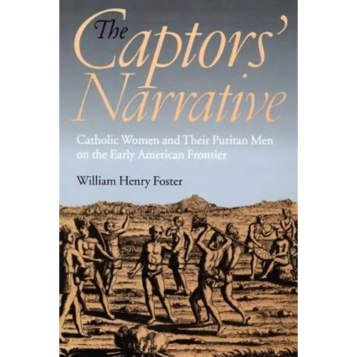The Captors' Narrative: Catholic Women and Their Puritan Men on the Early American Frontier