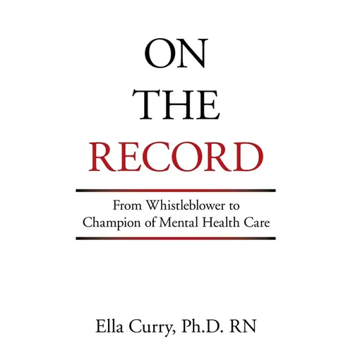 On the Record: From Whistleblower to Champion of Mental Health Care