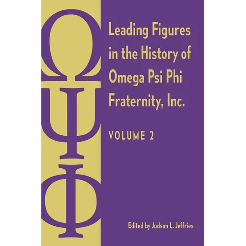 Leading Figures in the History of Omega Psi Phi Fraternity, Inc.: Volume 2