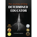 The Journey Of One Determined Educator