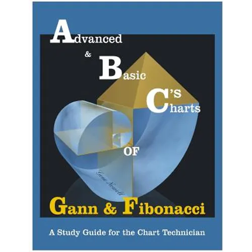 Advanced & Basic Charts of Gann and Fibonacci: Black & White Charts Version