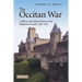 The Occitan War: A Military and Political History of the Albigensian Crusade, 1209-1218