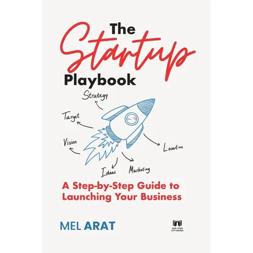 The Startup Playbook: A Step-by-Step Guide to Launching Your Business