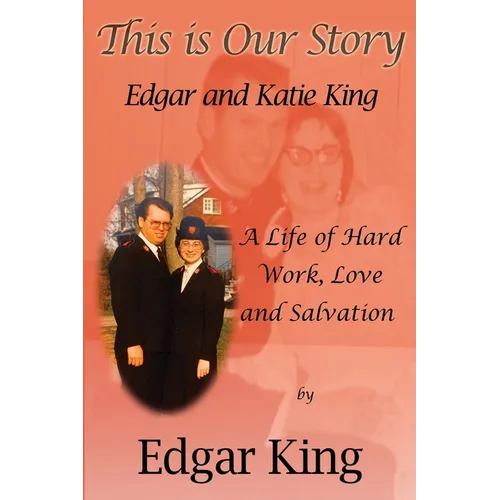 This is Our Story...Edgar and Katie King