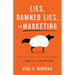 Lies, Damned Lies, and Marketing: Separate Fact from Fiction and Drive Growth