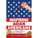 Inspiring Asian Americans: 30 Role Models That Shaped Our World -- Past & Present