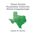 Texas Estate Planning Statutes With Commentary: 2023-2025 Edition