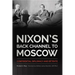 Nixon's Back Channel to Moscow: Confidential Diplomacy and Détente