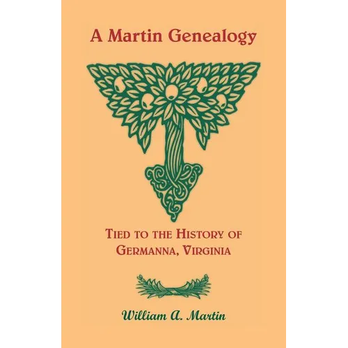 A Martin Genealogy Tied to the History of Germanna, Virginia