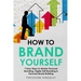 How to Brand Yourself: 7 Easy Steps to Master Personal Branding, Digital Self Branding & Personal Brand Building