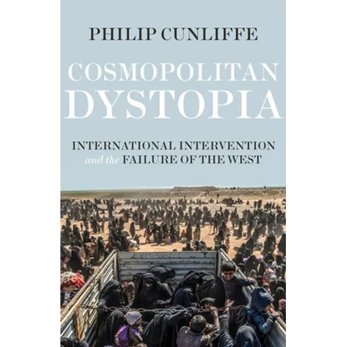 Cosmopolitan Dystopia: International Intervention and the Failure of the West