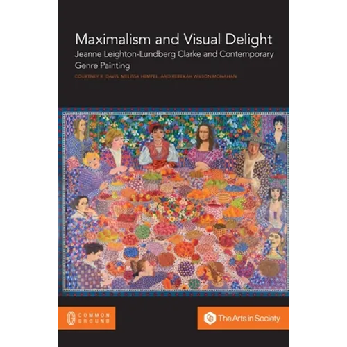 Maximalism and Visual Delight: Jeanne Leighton-Lundberg Clarke and Contemporary Genre Painting