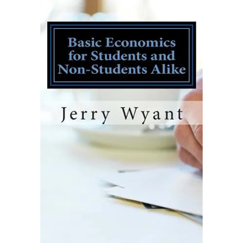 Basic Economics for Students and Non-Students Alike