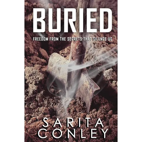 Buried: Freedom from the Secrets that Silence Us