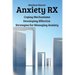 Anxiety RX: Coping Mechanisms Developing Effective Strategies for Managing Anxiety