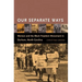 Our Separate Ways: Women and the Black Freedom Movement in Durham, North Carolina