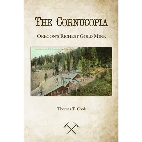 Cornucopia: Oregon's Richest Mine