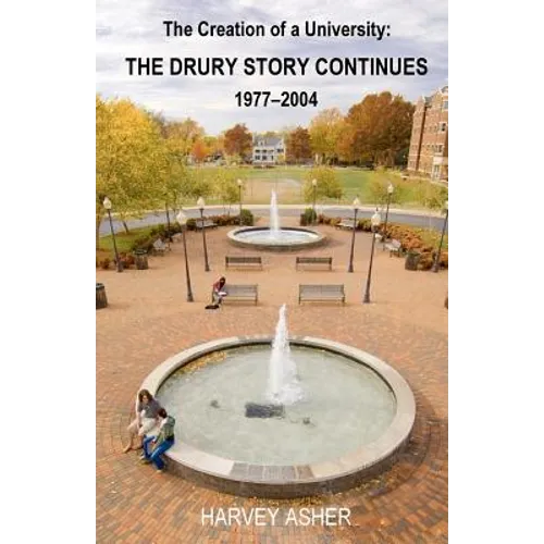 The Creation of a University: The Drury Story Continues 1977-2004