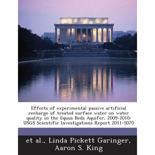 Effects of Experimental Passive Artificial Recharge of Treated Surface Water on Water Quality in the Equus Beds Aquifer, 2009-2010: Usgs Scientific In