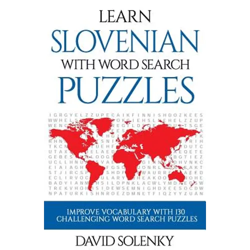 Learn Slovenian with Word Search Puzzles: Learn Slovenian Language Vocabulary with Challenging Word Find Puzzles for All Ages