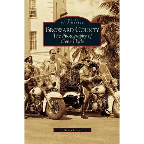 Broward County: The Photography of Gene Hyde