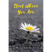 Start Where You Are: A Guide to surviving sexual and mental abuse