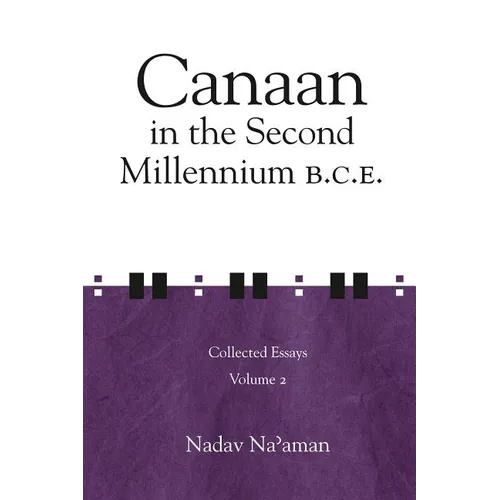 Canaan in the Second Millennium B.C.E.: Collected Essays volume 2