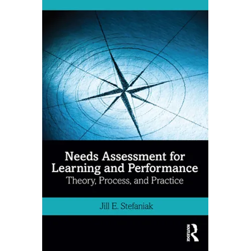 Needs Assessment for Learning and Performance: Theory, Process, and Practice
