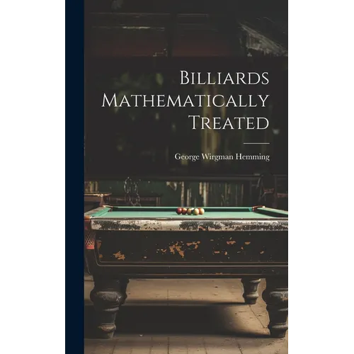 Billiards Mathematically Treated
