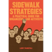 Sidewalk Strategies: A Practical Guide For Organizers and Activists
