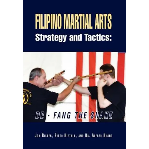 Filipino Martial Arts Strategy and Tactics: De-Fang the Snake