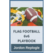 FLAG FOOTBALL 6v6 PLAYBOOK
