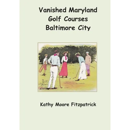 Vanished Maryland Golf Courses Baltimore City