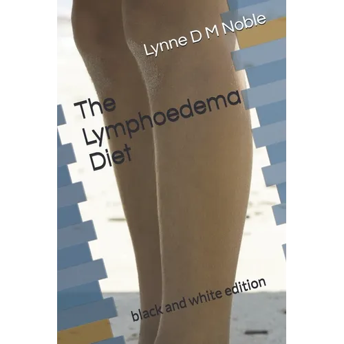 The Lymphoedema Diet: black and white edition