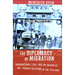The Diplomacy of Migration: Transnational Lives and the Making of U.S.-Chinese Relations in the Cold War