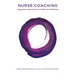 Nurse Coaching: Integrative Approaches for Health and Wellbeing