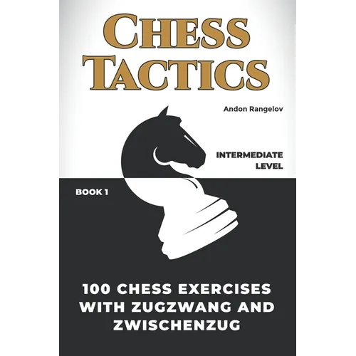 100 Chess Exercises with Zugzwang and Zwischenzug
