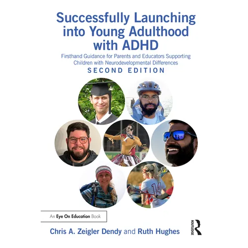 Successfully Launching into Young Adulthood with ADHD: Firsthand Guidance for Parents and Educators Supporting Children with Neurodevelopmental Differ