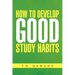 How to Develop Good Study Habits