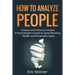 How to Analyze People: Analyze and Influence Anyone - A Psychologist's Guide to Speed Reading People and Personality Types