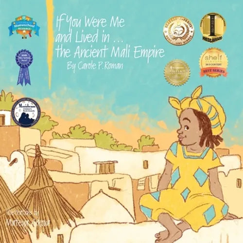 If You Were Me and Lived in...the Ancient Mali Empire: An Introduction to Civilizations Throughout Time