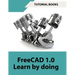 FreeCAD 1.0 Learn by Doing (COLORED): Learn 3D Modeling and Design by Doing - Practical Hands-On Guide for Engineers and Designers