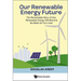 Our Renewable Energy Future: The Remarkable Story of How Renewable Energy Will Become the Basis for Our Lives